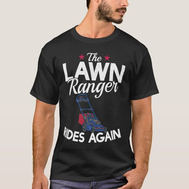 The Lawn Ranger Rides Again  Lawn Tractor Mowing T-Shirt (Front)