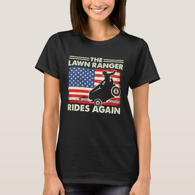 The Lawn Ranger Rides Again  Lawn Tractor Mowing T-Shirt (Front)