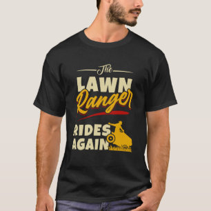 The Lawn Ranger Rides Again Lawnmower Gardening Ga T-Shirt