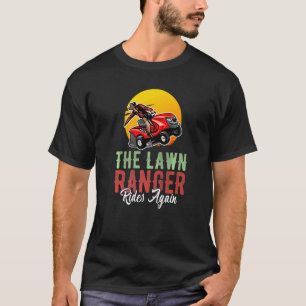 The Lawn Ranger Rides Again Machine Lawn Mower T-Shirt