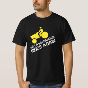 The lawn ranger rides again tractor mowing T-Shirt