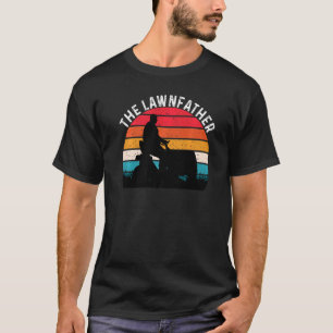 The Lawnfather Lawn Mowing Lawn Mower Dad Yard Wor T-Shirt