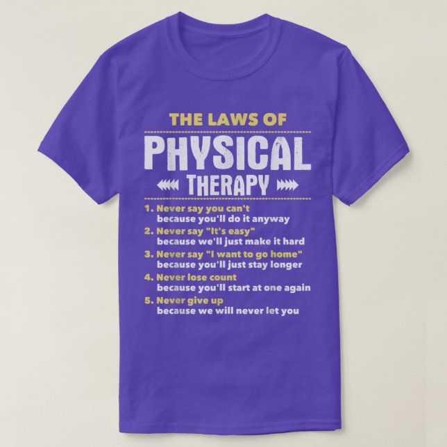 The Laws Of Physical TherapyPhysical Therapist PT  T-Shirt (Design Front)
