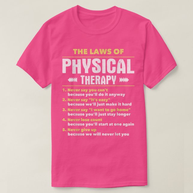 The Laws Of Physical TherapyPhysical Therapist PT  T-Shirt (Design Front)