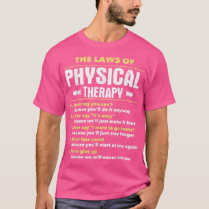The Laws Of Physical TherapyPhysical Therapist PT T-Shirt