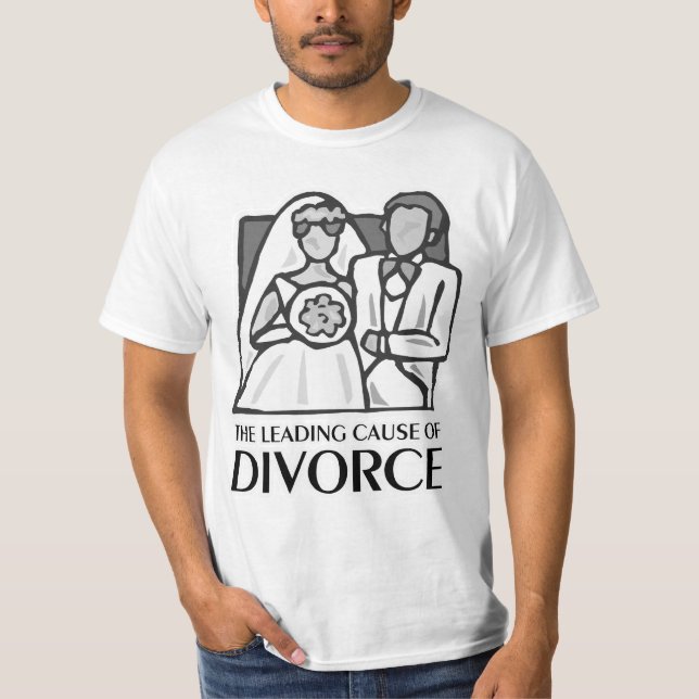 The Leading Cause Of Divorce T-shirt (Front)