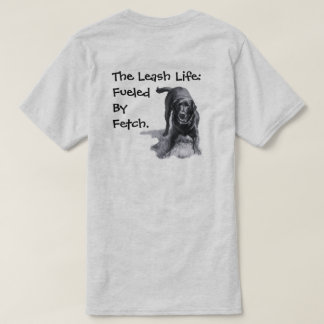 The Leash Life:   Fuelled  By  Fetch.  T-Shirt