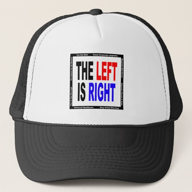 The Left is Right Trucker Hat (Front)