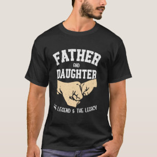 The Legend and The Legacy Fist Bump Father and Dau T-Shirt