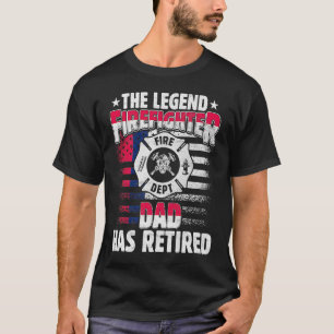 The Legend Firefighter Dad Has Retired Retired Da T-Shirt