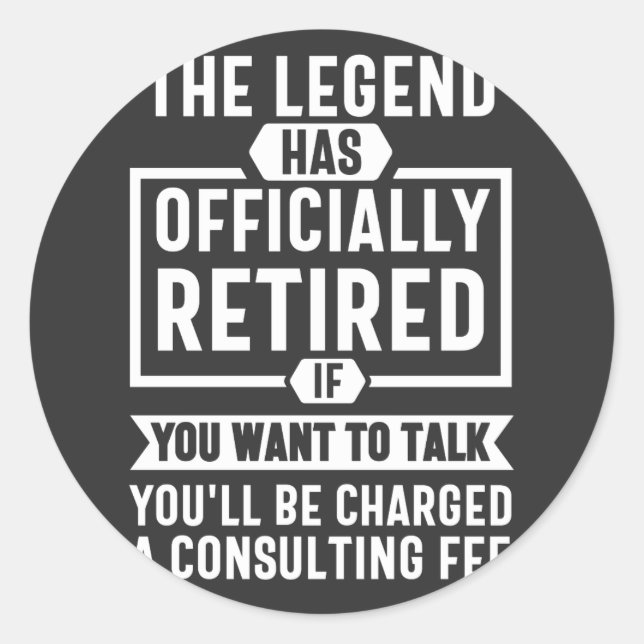 the legend Has Officially Retired Classic Round Sticker (Front)