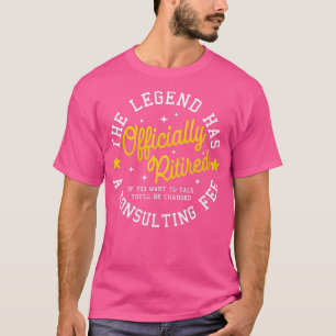 The Legend Has Officially Retired Funny Retirement T-Shirt