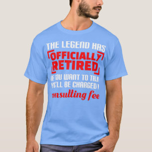 The Legend Has Officially Retired Funny Retirement T-Shirt