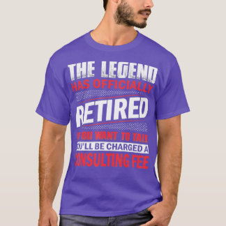 The Legend Has Officially Retired Funny Retirement T-Shirt
