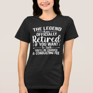The Legend Has Officially Retired Funny Retirement Tri-Blend Shirt