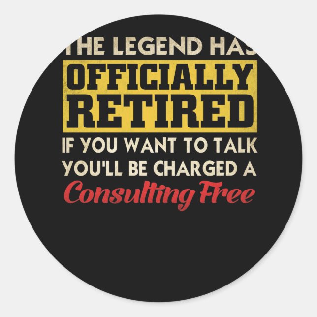 The Legend Has Officially Retired If You Want Classic Round Sticker (Front)