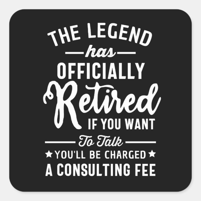 The Legend Has Officially Retired If you Want  Square Sticker (Front)
