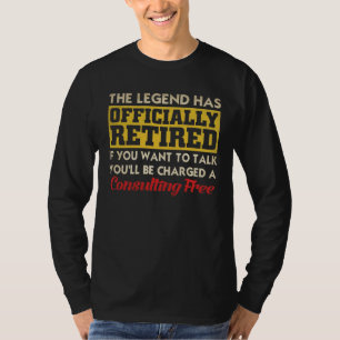 The Legend Has Officially Retired If You Want T-Shirt