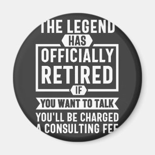 the legend Has Officially Retired Magnet