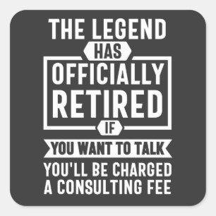 the legend Has Officially Retired Square Sticker