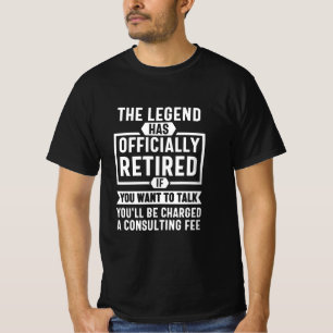 the legend Has Officially Retired T-Shirt