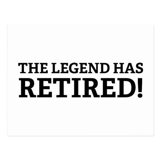 The Legend Has Retired | Zazzle