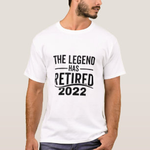 The Legend Has Retired 2022, Retirement 2022 T-Shirt