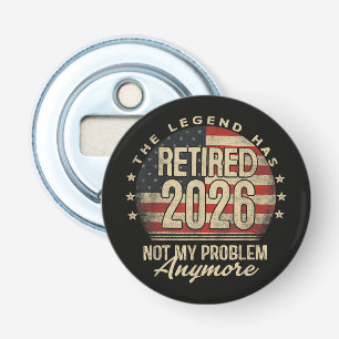 The Legend Has Retired 2026 Funny Bottle Opener