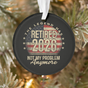 The Legend Has Retired 2026 Funny Ornament