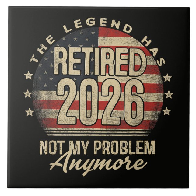 The Legend Has Retired 2026 Funny  Tile (Front)