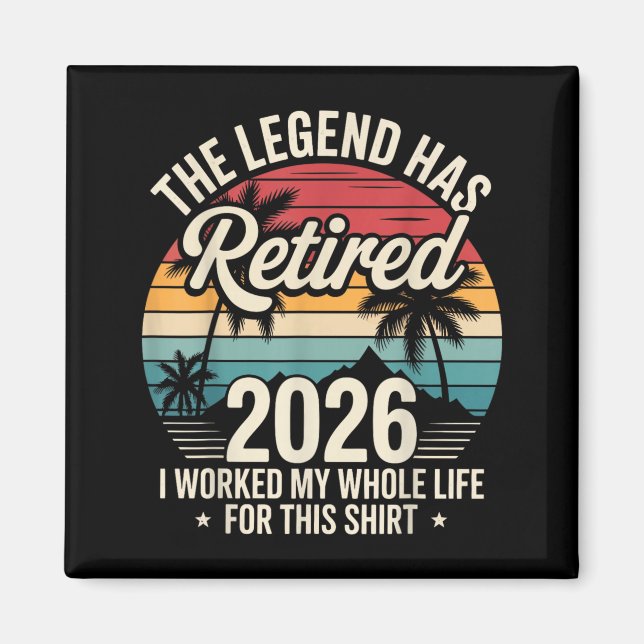 The Legend Has Retired 2026 Funny Working Life Magnet (Front)