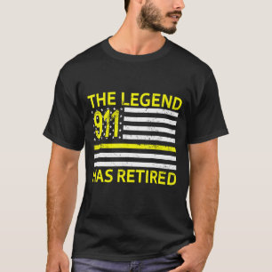 The Legend Has Retired 911 Dispatcher Retirement U T-Shirt