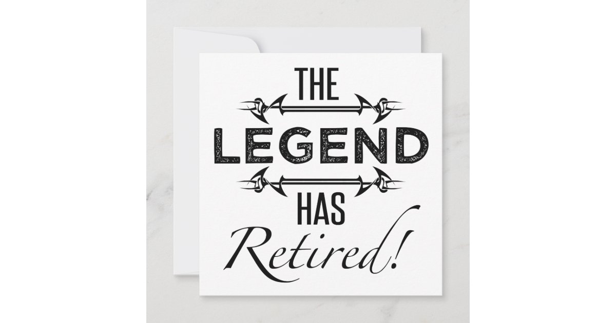 The Legend Has Retired Card | Zazzle