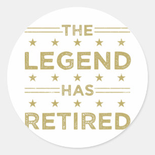 The Legend Has Retired Classic Round Sticker