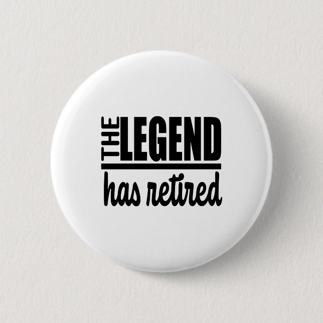 The Legend Has Retired funny Retirement gift 6 Cm Round Badge (Front)