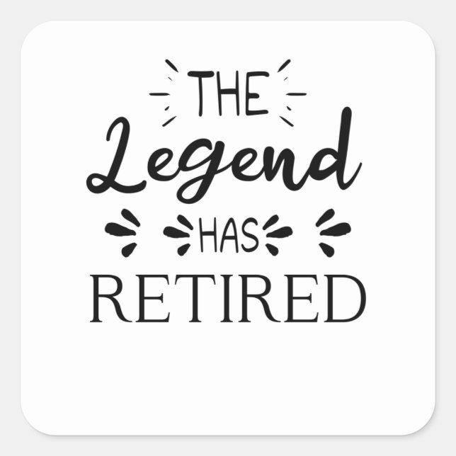 The legend has retired funny retirement gift idea square sticker (Front)