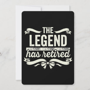 The Legend Has Retired Funny Retirement Gifts Invitation