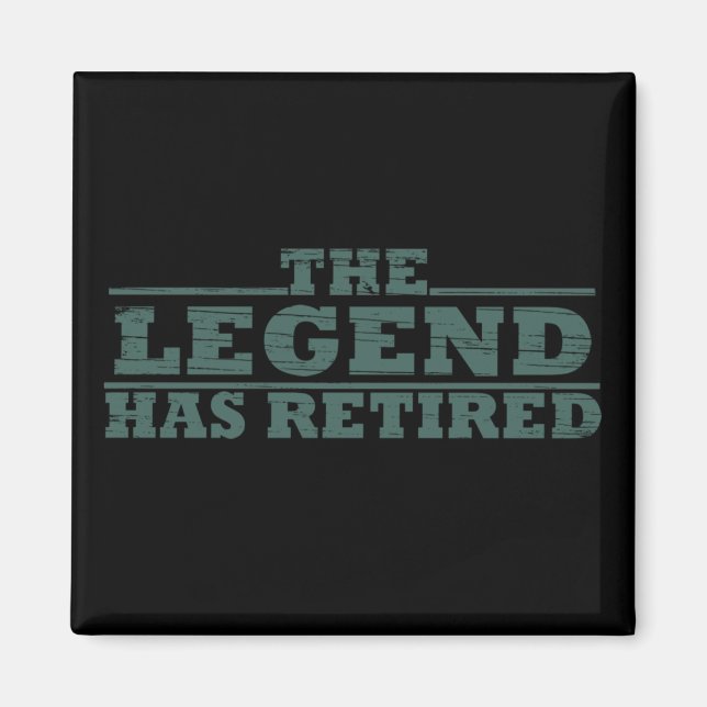 The Legend Has Retired funny retirement Magnet (Front)