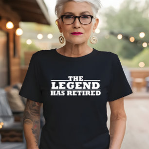 The legend has retired funny retirement quotes T-Shirt