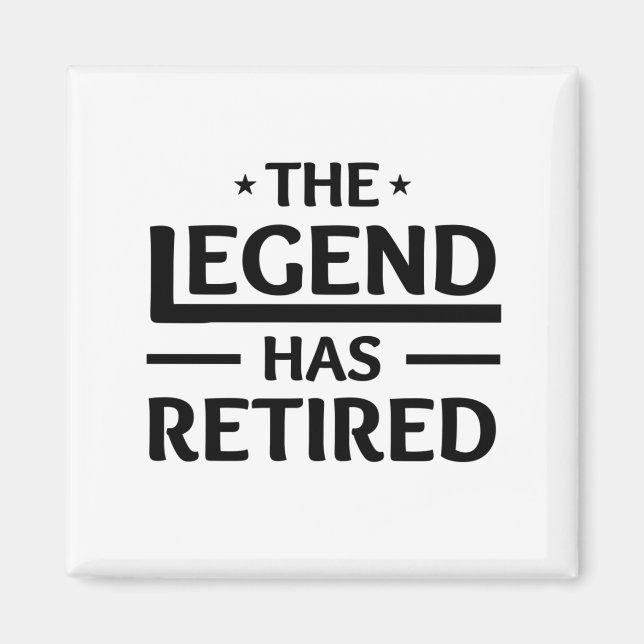 the legend has retired gift for coworker friend magnet (Front)