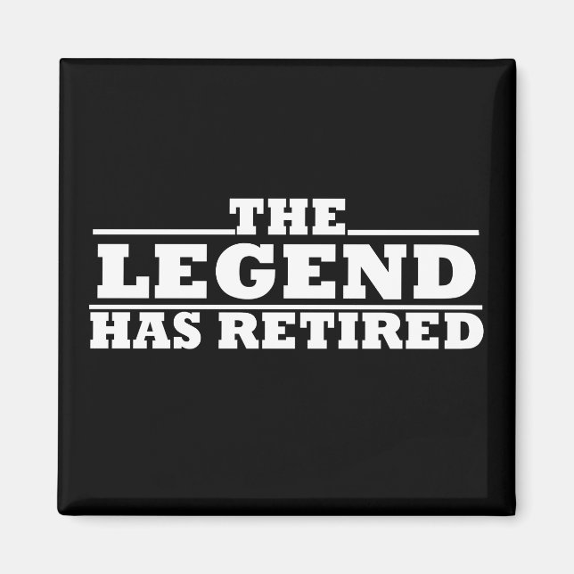 The legend has retired magnet (Front)