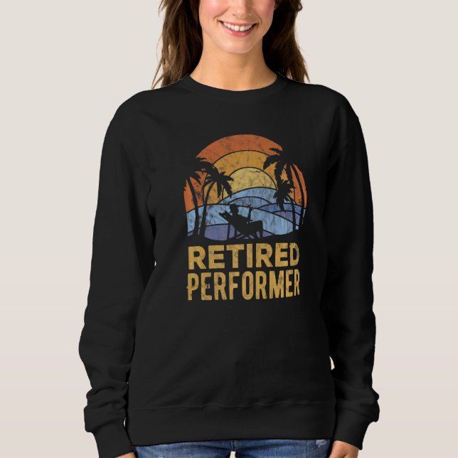 The Legend Has Retired Performer  1 Sweatshirt (Front)