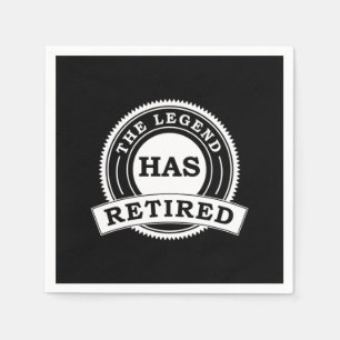 The Legend Has Retired Retire Retirees Retirement  Napkin