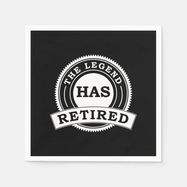 The Legend Has Retired Retire Retirees Retirement  Napkin (Front)