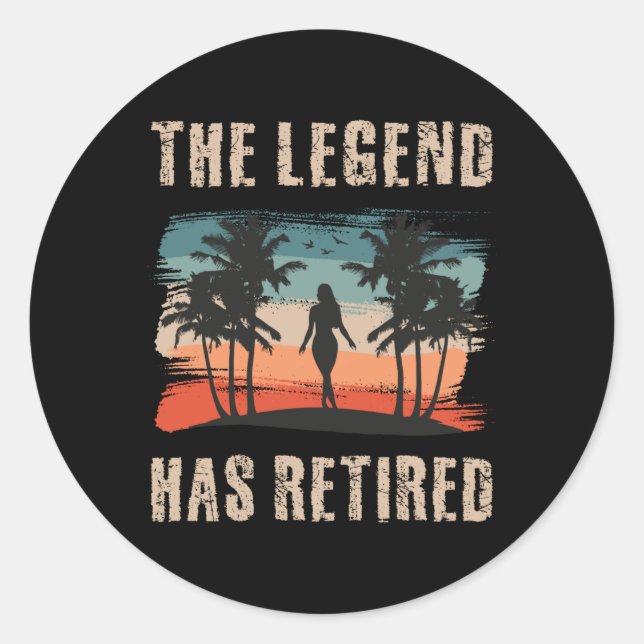 The legend has retired, Retirement, Retiree Classic Round Sticker (Front)