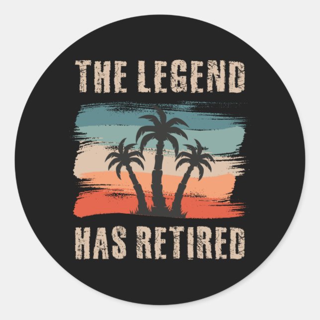 The legend has retired, Retirement, Retiree Classic Round Sticker (Front)