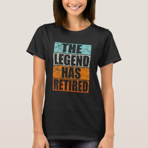 The Legend Has Retired Retirement Retiree Pension T-Shirt