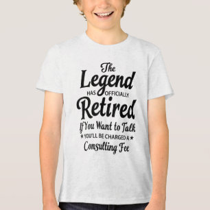 The Legend Has Retired Sarcastic Saying Funny Reti Tri-Blend Shirt