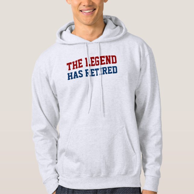 The Legend Has Retired Saying Hoodie (Front)