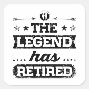 The Legend Has Retired Square Sticker